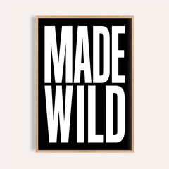 Made Wild Art Print