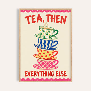 Teacup Tower print with a stack of patterned teacups and TEA, THEN EVERYTHING ELSE