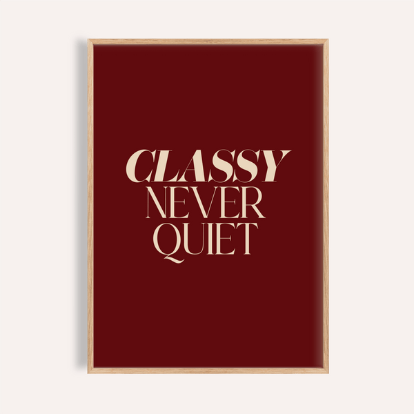 Classy Wall Art poster displaying the phrase “CLASSY NEVER QUIET” in stacked beige serif letters on red