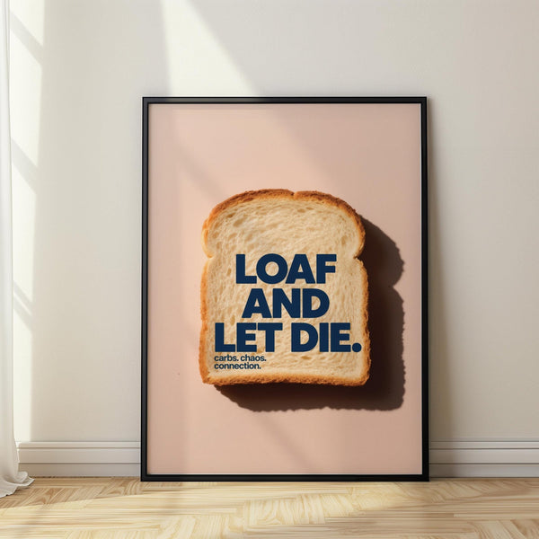 A slice of white bread with bold text reading “Loaf and Let Die” as quirky kitchen art.