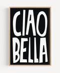 Ciao Bella white and black typography poster.