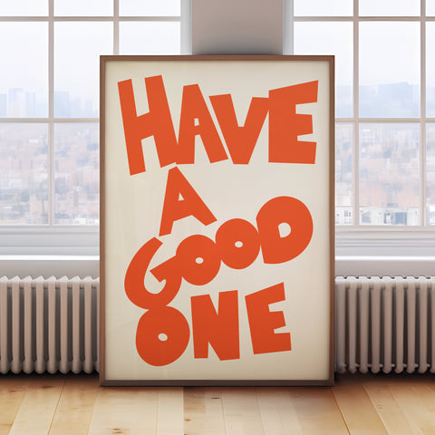 Have a Good One Orange Typography Poster