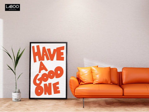 orange-typography-poster-have-a-good-one-living-room