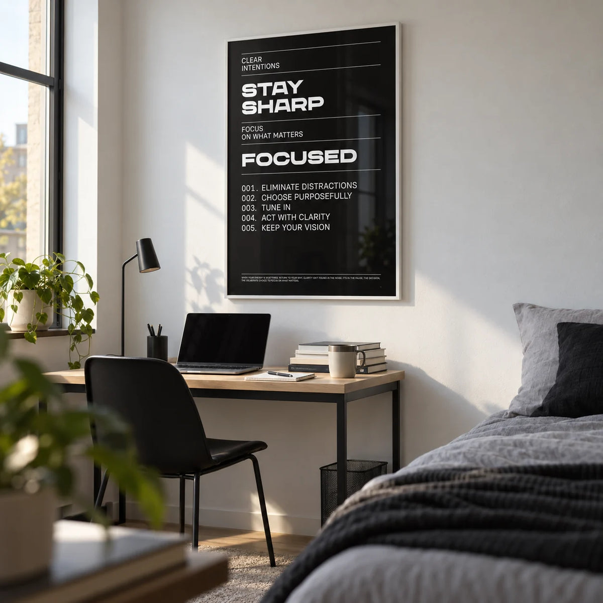 Stay Focused Poster, framed on the wall of a tidy uni room (18-21) with a white wall in a bedroom